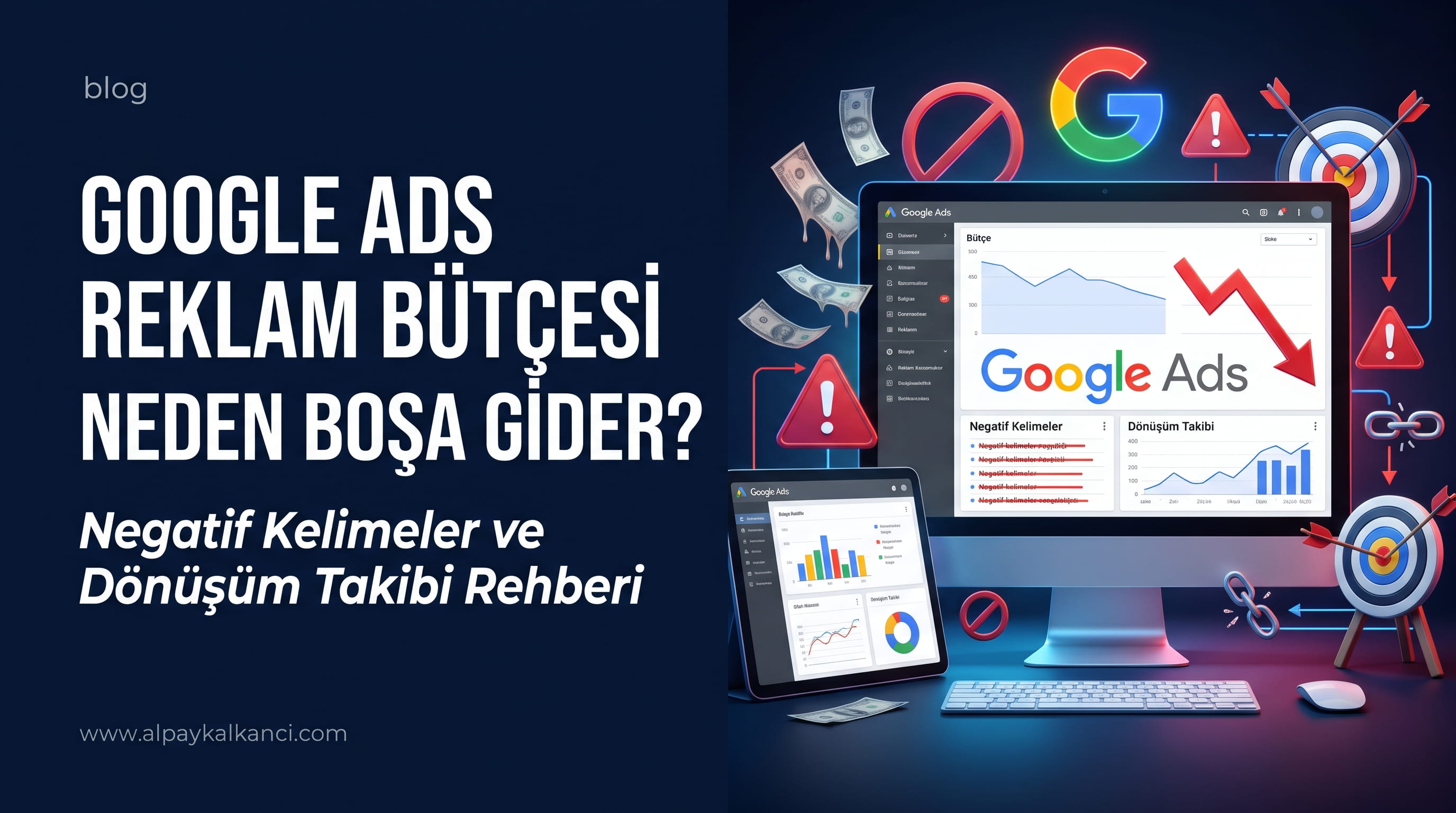 Google Ads Reklam Bütçesi Neden Boşa Gider? Negatif Kelimeler ve Dönüşüm Takibi Rehberi